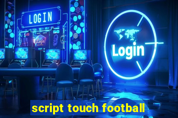 script touch football